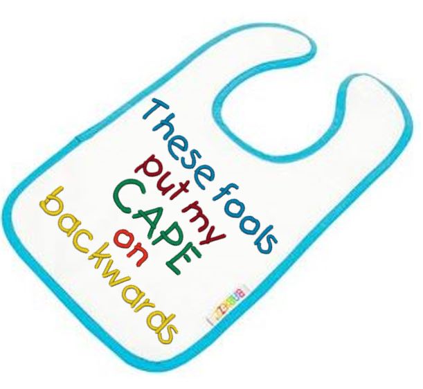 these fools put my cape on backwards